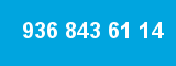 936 843 61 14